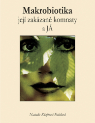 Kšajtová-Fajtlová, Natalie - Makrobiotika, její zakázané komnaty a JÁ