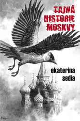 Sedia, Ekaterina - Tajná historie Moskvy