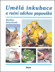 Reinschmimidt, Matthias - Umělá inkubace a ruční odchov papoušků