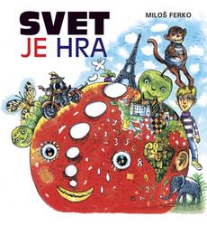 Ferko, Miloš; Kellenberger, Martin - Svet je hra