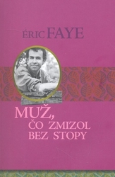 Faye, Éric - Muž, čo zmizol bez stopy