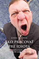 Hoover, John - Ako pracovať pre idiota