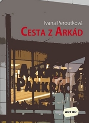 Peroutková, Ivana - Cesta z Arkád