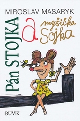 Masaryk, Miroslav - Pán Stojka a myšička Sojka