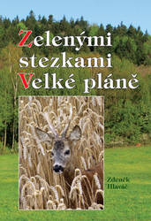 Hlaváč, Zdeněk - Zelenými stezkami Velké pláně