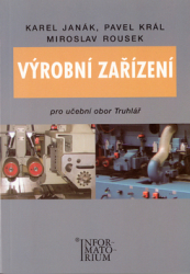 Janák, Karel; Král, Pavel; Rousek, Miroslav - Výrobní zařízení