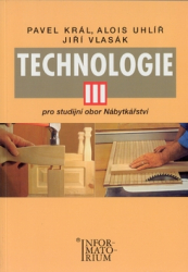 Král, Pavel; Uhlíř, Alois - Technologie III