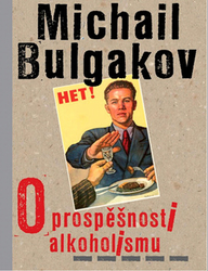 Bulgakov, Michail - O prospěšnosti alkoholismu