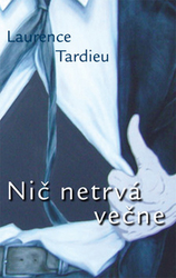 Tardieu, Laurence - Nič netrvá večne