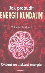 Bretz, Sukadev V. - Jak probudit energii kundaliní