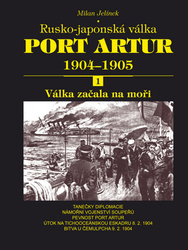 Jelínek, Milan - Port Artur 1904-1905 1. díl Válka začala na moři