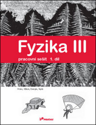 Holubová, Renata; Richterek, Lukáš; Kubínek, Roman - Fyzika III Pracovní sešit 1. díl