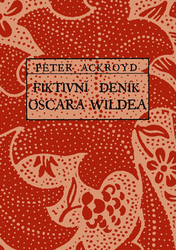 Ackroyd, Peter - Fiktivní deník Oscara Wildea