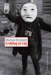 Szczygieł, Mariusz - Udělej si ráj