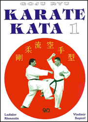 Klementis, Ladislav; Kopinič, Vladimír - Goju ryu Karate Kata I.