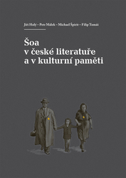 Málek, Petr; Špirit, Michael; Tomáš, Filip - Šoa v české literatuře a v kulturní paměti