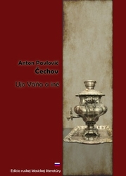 Čechov, Anton Pavlovič - Ujo Váňa a iné