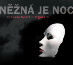 Fitzgerald, Francis Scott; Švehlík, Alois; Cupák, Eduard; Pípal, Pavel - Něžná je noc