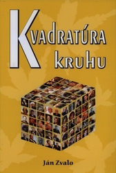 Zvalo, Ján - Kvadratúra kruhu