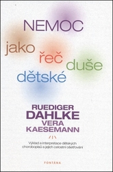 Dahlke, Ruediger; Kaesemann, Vera - Nemoc jako řeč dětské duše
