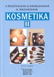 Rozsívalová, Věra; Knoblochová, Olga; Macháčková, Kateřina - Kosmetika II pro studijní obor kosmetička