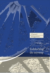 Elgyütt, Pavel - Zoblečený do ozveny