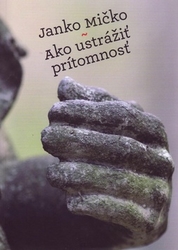 Mičko, Janko - Ako ustrážiť prítomnosť