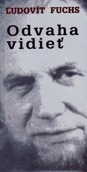 Fuchs, Ľudovít - Odvaha vidieť