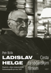 Bilík, Petr - Ladislav Helge Cesta za občanským filmem