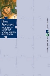 Pujmanová, Marie - Pod křídly/ Pacientka doktora Hegtla/ Předtucha