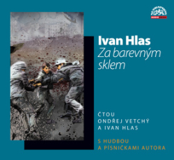 Hlas, Ivan; Vetchý, Ondřej; Hlas, Ivan - Za barevným sklem