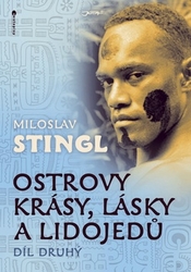 Stingl, Miloslav - Ostrovy krásy, lásky a lidojedů Díl druhý