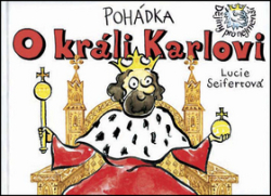 Seifertová, Lucie - Pohádka O králi Karlovi