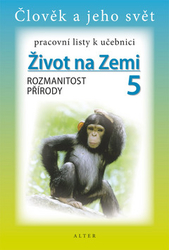 Chmelařová, Helena; Dlouhý, Aleš - Pracovní listy k učebnici Život na Zemi 5, Rozmanitost přírody