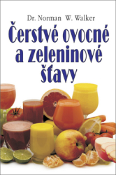 Walker, Norman W. - Čerstvé ovocné a zeleninové šťavy