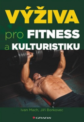 Mach, Ivan; Borkovec, Jiří - Výživa pro fitness a kulturistiku