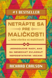 Carlson, Richard - Netrápte sa pre maličkosti