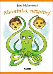Makovcová, Jana - Maminko, nezpívej