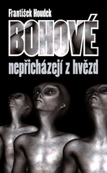 Houdek, František - Bohové nepřicházejí z hvězd