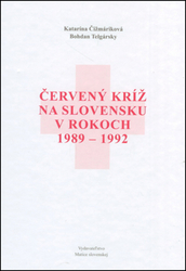 Telgársky, Bohdan; Čižmáriková, Katarína - Červený kríž na Slovensku v rokoch 1989-1992