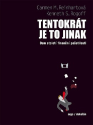 Reinhartová, Carmen M.; Rogoff, Kenneth - Tentokrát je to jinak