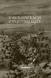 Žembera, Juraj - V rukavičkách z vlastnej kože