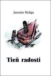 Holiga, Jaroslav - Tieň radosti