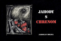 Holiga, Jaroslav - Jahody s chrenom