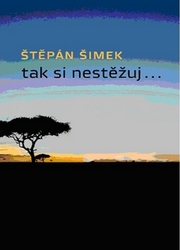 Šimek, Štěpán - Tak si nestěžuj...