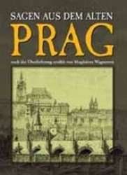 Wagnerová, Magdalena - Sagen aus dem alten Prag