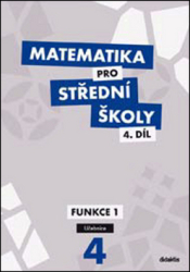 Cizlerová, Michaela; Zahradníček, M.; Zahradníčková, A. - Matematika pro střední školy 4.díl Učebnice