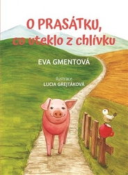 Gmentová, Eva - O prasátku, co uteklo z chlívku