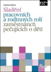 Halířová, Gabriela - Sladění pracovních a rodinných rolí osob pečujících o děti