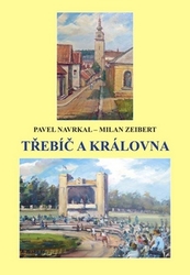 Navrkal, Pavel; Zeibert, Milan - Třebíč a královna